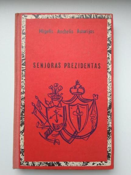 Senjoras Prezidentas - Migelis Anchelis Asturijas, knyga