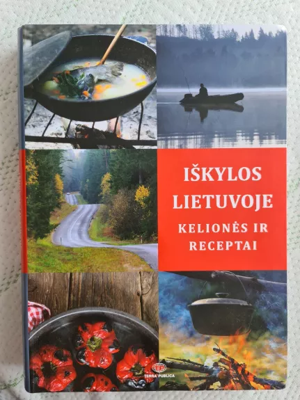 Iškylos Lietuvoje. Kelionės ir receptai