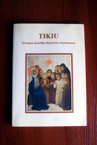 Tikiu. Trumpas katalikų bažnyčios katekizmas