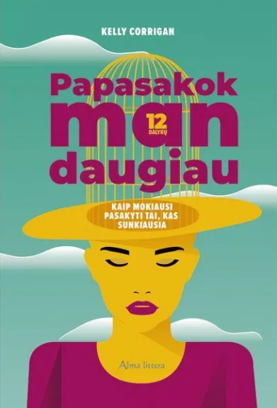 Papasakok man daugiau. Kaip mokiausi pasakyti tai, kas sunkiausia