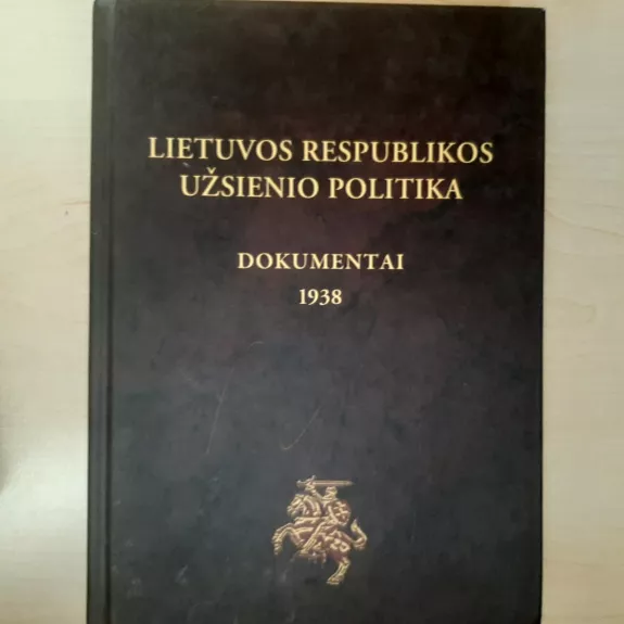 Lietuvos Respublikos užsienio politika. Dokumentai 1938 - Tomas Remeikis, knyga