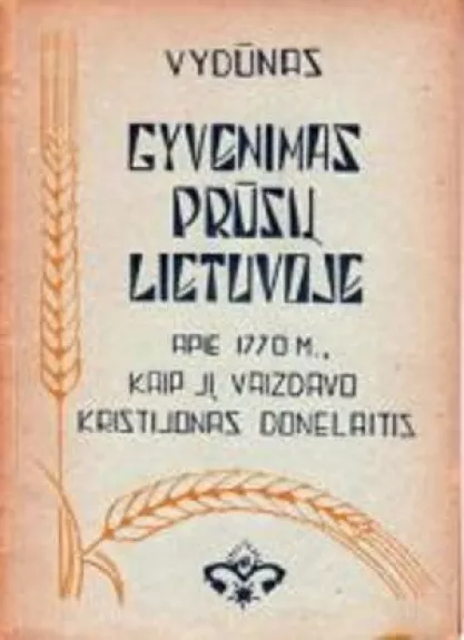 Gyvenimas Prūsų Lietuvoje apie 1770 m. Kaip jį vaizdavo Kristijonas Donelaitis -   Vydūnas, knyga