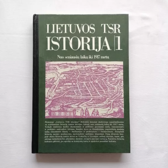 Lietuvos TSR istorija (1): nuo seniausių laikų iki 1917 metų - Autorių Kolektyvas, knyga