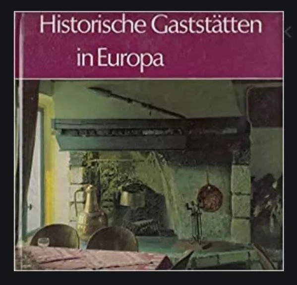 Historische gaststatten in Europa - Autorių Kolektyvas, knyga