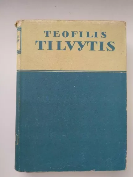 Tilvytis Teofilis Raštai (3 tomas) - Teofilis Tilvytis, knyga