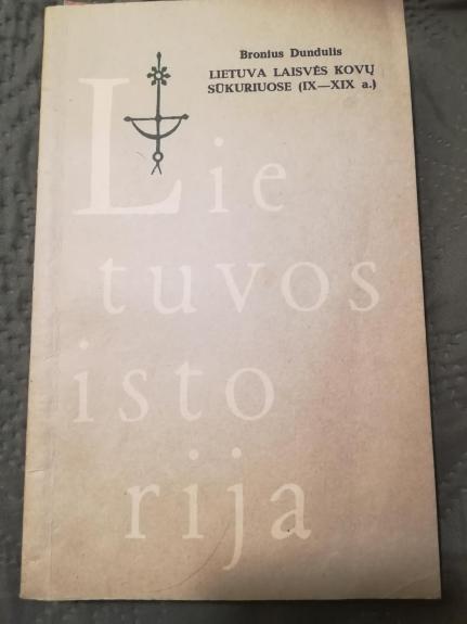 Lietuva laisvės kovų sūkuriuose IX - XIX a.