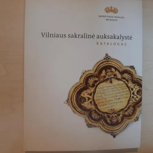 Vilniaus sakralinė auksakalystė - Sigita Maslauskaitė, Rita  Pauliukevičiūtė, knyga