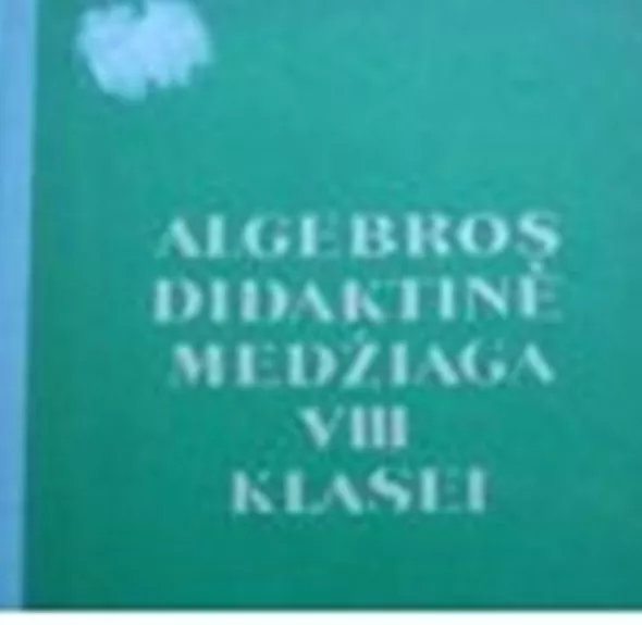 Algebros didaktinė medžiaga VIII klasei.