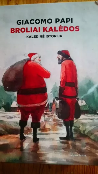Broliai Kalėdos. Kalėdinė istorija - Giacomo Papi, knyga