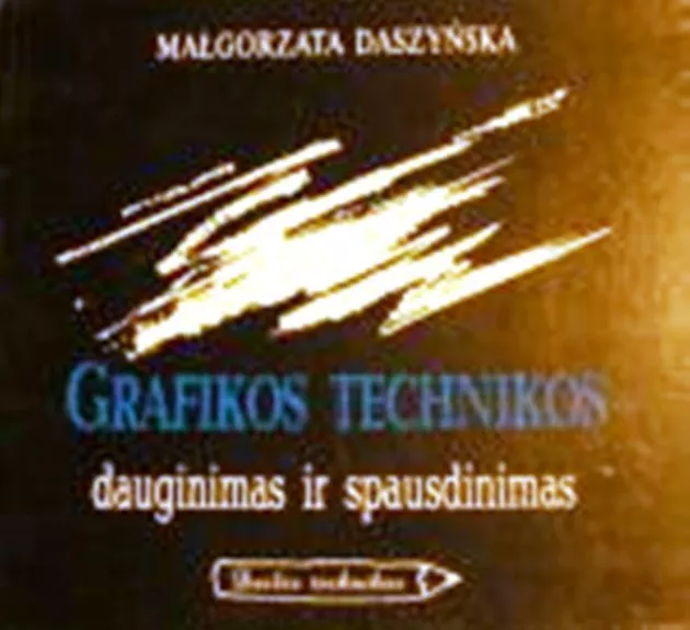 Grafikos technikos: dauginimas ir spausdinimas - M. Daszynska, knyga