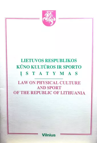 Lietuvos Respublikos kūno kultūros ir sporto įstatymas/Law of physical culture and sport of the republic of Lithuania - Autorių Kolektyvas, knyga