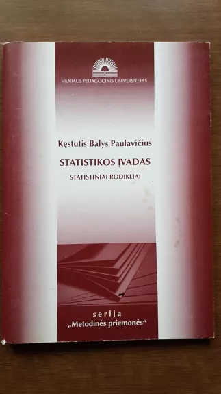 Statistikos įvadas. Statistiniai rodikliai - Kęstutis Balys Paulavičius, knyga