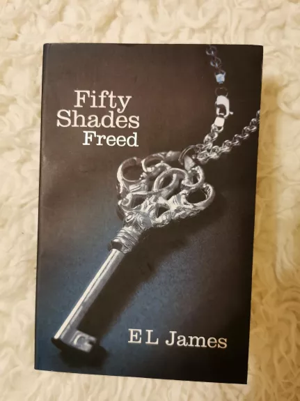 Fifty Shades Freed - James E L, knyga