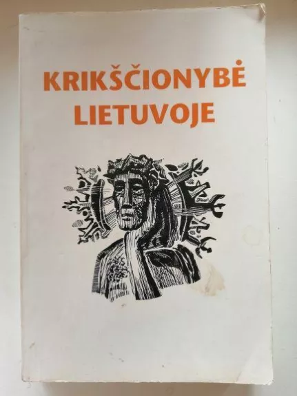 Krikščionybė Lietuvoje - Autorių Kolektyvas, knyga