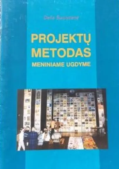 Projektų metodas meniniame ugdyme