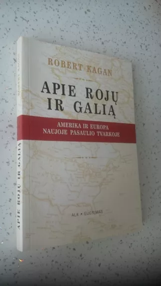 Apie rojų ir galią: Amerika ir Europa naujojo pasaulio tvarkoje - Robert Kagan, knyga