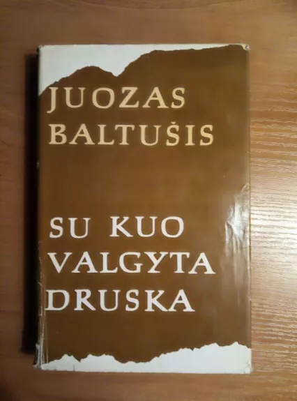 Su kuo valgyta druska (1 dalis) - Juozas Baltušis, knyga
