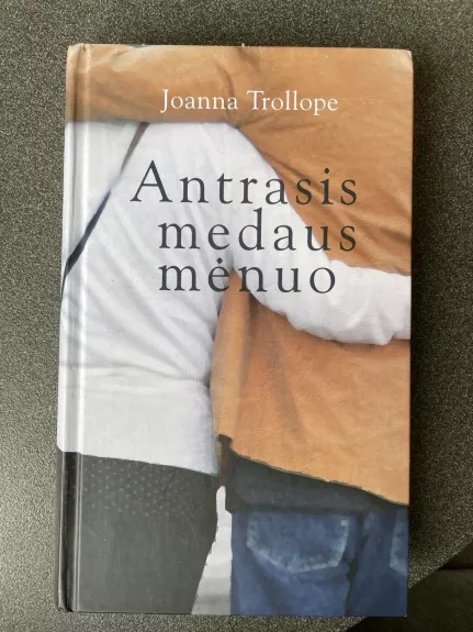 Antrasis medaus mėnuo - Joanna Trollope, knyga