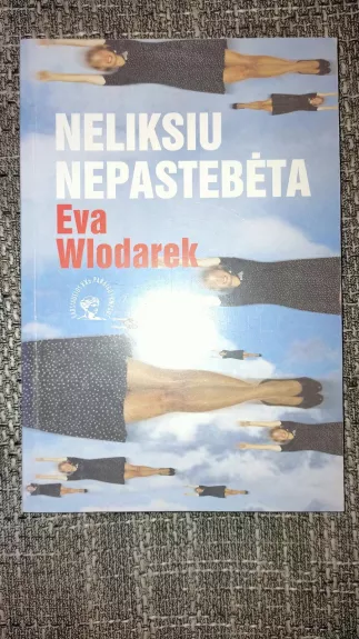 Neliksiu nepastebėta - Eva Wlodarek, knyga