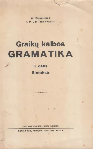 Graikų kalbos gramatika. II dalis. Sintaksė - Merkelis Račkauskas, knyga 1