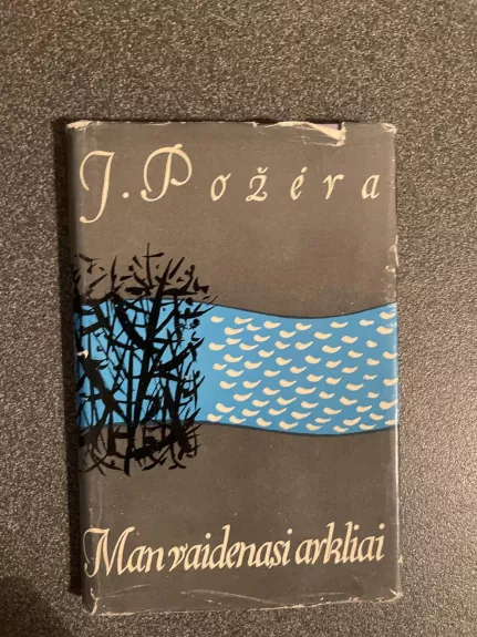 Man vaidenasi arkliai - Juozas Požėra, knyga