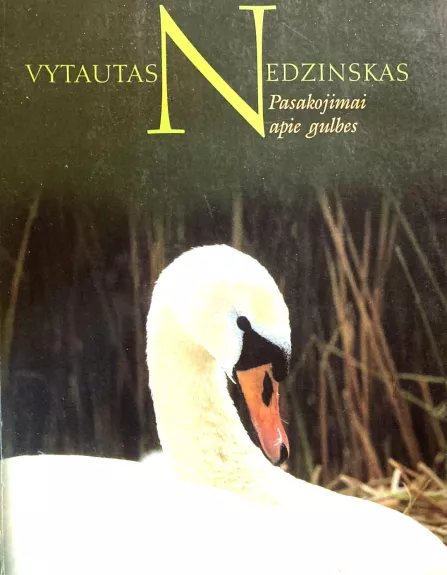 Pasakojimai apie gulbes - Vytautas Nedzinskas, knyga