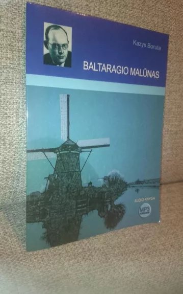 Baltaragio malūnas - Audio knyga - Kazys Boruta, knyga 1