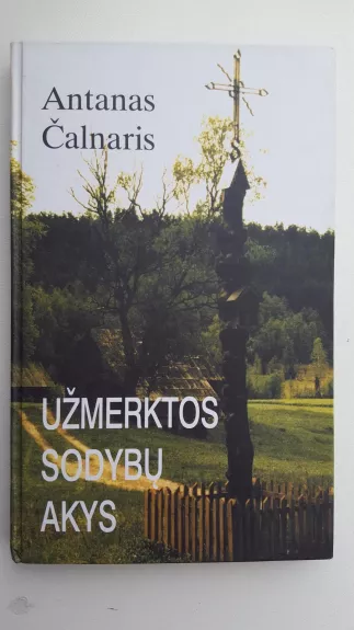 Užmerktos sodybų akys - Antanas Čalnaris, knyga