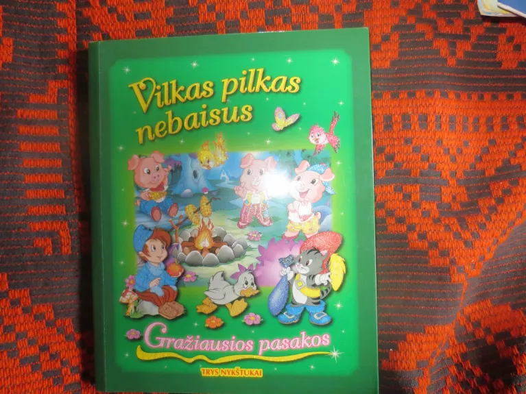 Vilkas pilkas nebaisus. Gražiausios pasakos - Autorių Kolektyvas, knyga