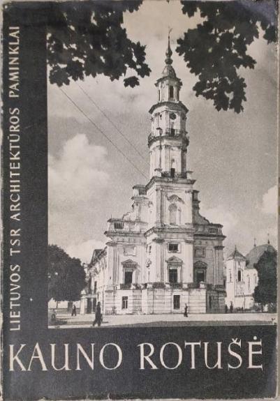 Kauno rotušė. Lietuvos TSR architektūros paminklai