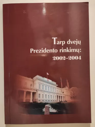 Tarp dvejų Prezidento rinkimų: 2002-2004