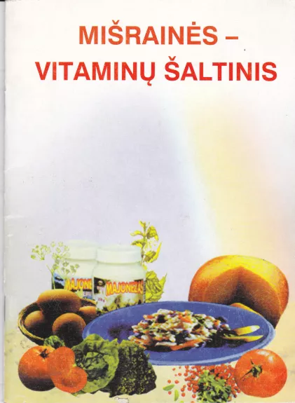 Mišrainės - vitaminų šaltinis - Autorių Kolektyvas, knyga