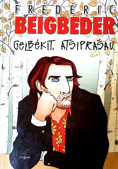 Gelbėkit, atsiprašau - Frederic Beigbeder, knyga