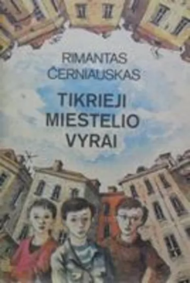 Tikrieji miestelio vyrai - Rimantas Černiauskas, knyga