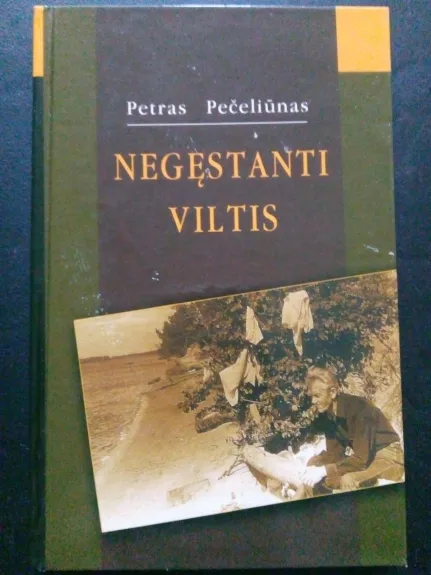 Negęstanti viltis - Petras Pečeliūnas, knyga