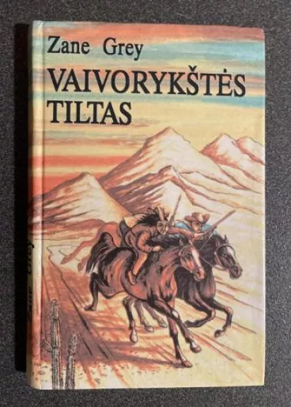 Vaivorykštės tiltas - Zane Grey, knyga