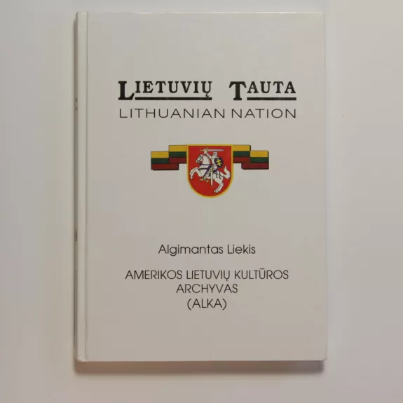 Amerikos lietuvių kultūros archyvas (Alka) - Algimantas Liekis, knyga