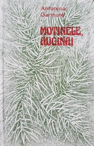 Motinėle, auginai - Antanina Garmutė, knyga