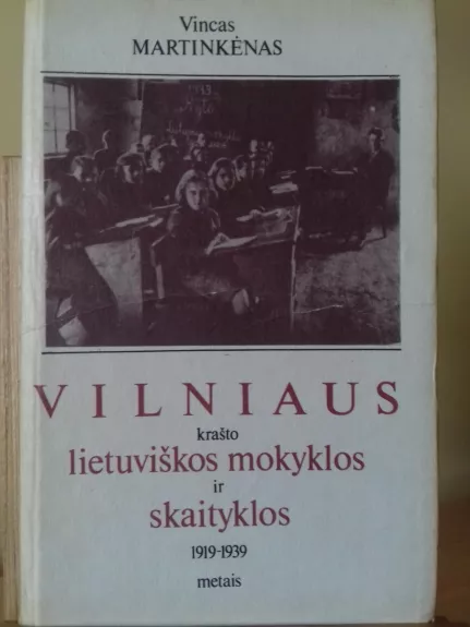 Vilniaus krašto lietuviškos mokyklos ir skaityklos 1919-1939 metais - Vincas Martinkėnas, knyga