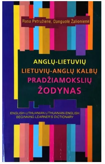 Anglų-Lietuvių Lietuvių-Anglų kalbų pradžiamokslių žodynas