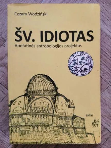 Šv. Idiotas: Apofatinės antropologijos projektas - Cezary Wodzinski, knyga