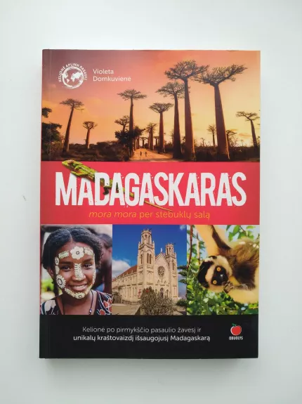 MADAGASKARAS: mora mora per stebuklų salą. Įspūdinga kelionių knyga, kurioje rasite ir nuotykių, ir stebinančių papročių, ir keliautojams naudingų žinių   daugybė nuotraukų - Violeta Domkuvienė, knyga