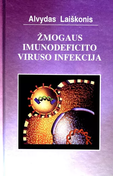 Žmogaus imunodeficito viruso infekcija - Alvydas Laiškonis, knyga