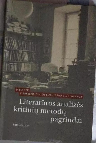 Literatūros analizės kritinių metodų pagrindai - D. Bergez, P.  Barberis, ir kiti , knyga
