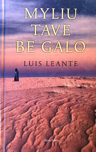 Myliu tave be galo - Luis Leante, knyga