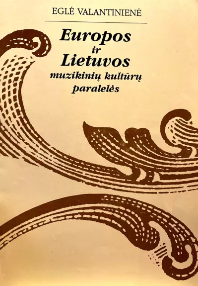 Europos ir Lietuvos muzikinių kultūrų paralelės - Eglė Valantinienė, knyga