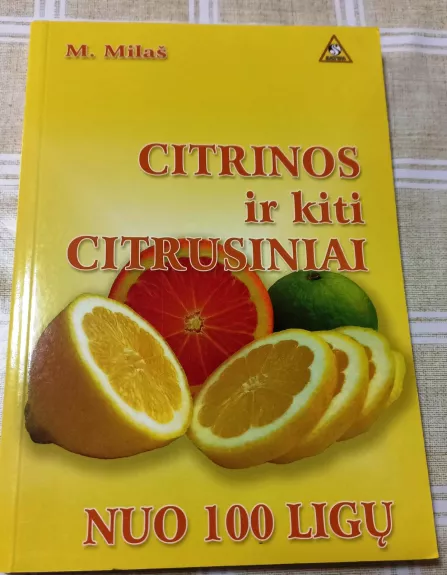 Citrinos ir kiti citrusiniai nuo 100 ligų - Marija Milaš, knyga