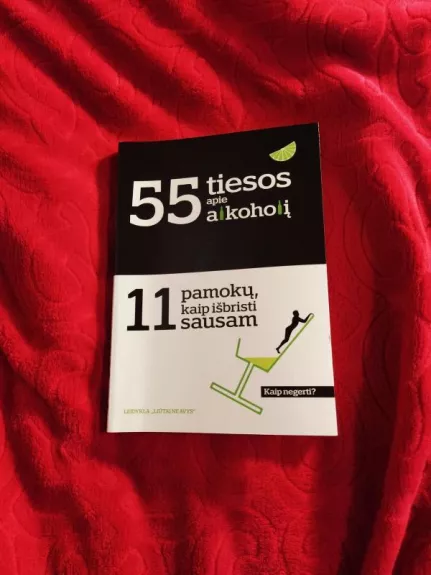 55 tiesos apie alkoholį 11 pamokų ir kaip išbristi sausam - Autorių Kolektyvas, knyga