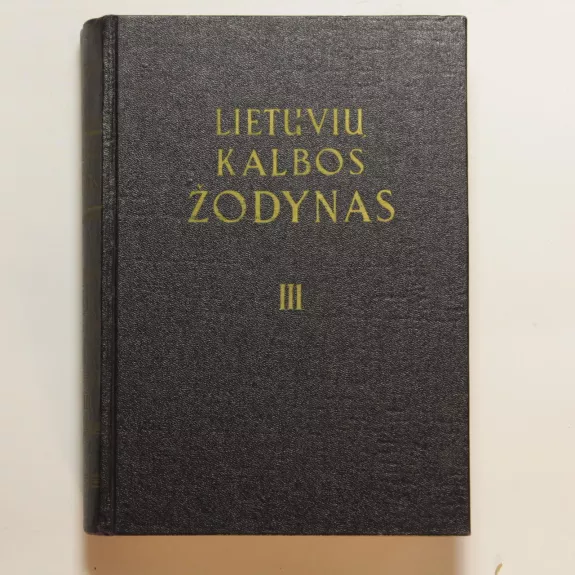 Lietuvių kalbos žodynas (III tomas) - Autorių Kolektyvas, knyga