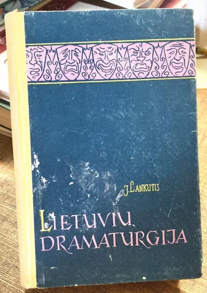 Lietuvių dramaturgija: kritikos etiudai - Jonas Lankutis, knyga
